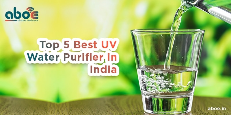 Top 5 Best UV Water Purifiers in India